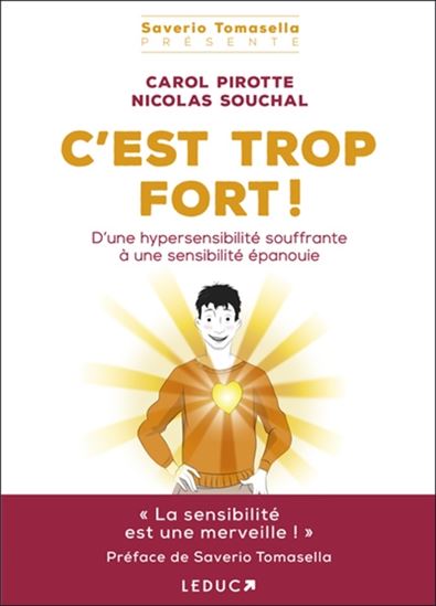 C'est trop fort ! : d'une hypersensibilité souffrante à une sensibilité épanouie - CAROL PIROTTE - NICOLAS (THÉRAPE SOUCHAL