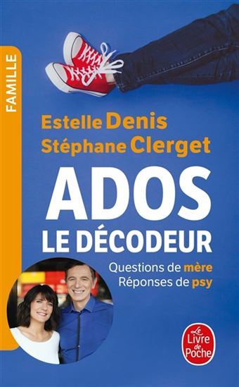 Ados : le décodeur : questions de mère, réponses de psy - STÉPHANE CLERGET - ESTELLE DENIS
