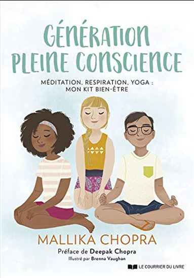 Génération pleine conscience : méditation, respiration, yoga : mon kit bien-être - MALLIKA CHOPRA - BRENNA VAUGHAN