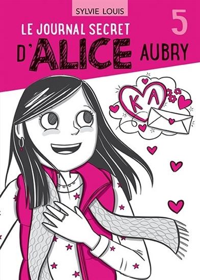 Le Journal secret d'Alice Aubry #05 - SYLVIE LOUIS