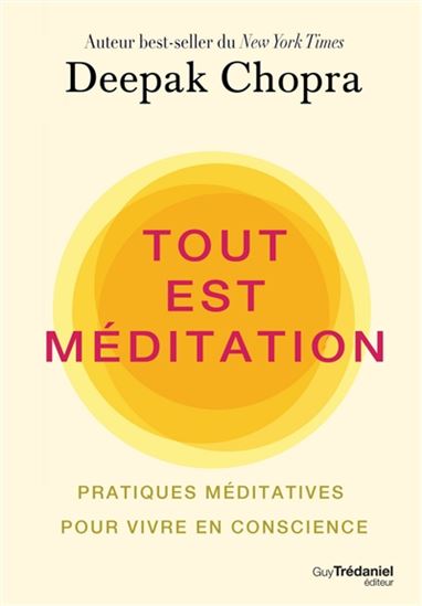 Tout est méditation : pratiques méditatives pour vivre en conscience - DEEPAK CHOPRA