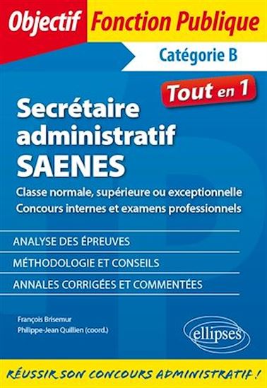 Secrétaire administratif / SAENES de classe normale, supérieure ou exceptionnelle (concours internes et examen professionnel) - FRANÇOIS BRISEMUR - QUILLIEN (COORD.)
