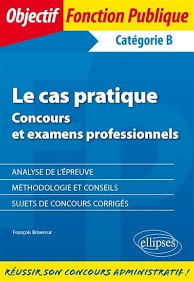 Le cas pratique (catégorie B) - FRANÇOIS BRISEMUR