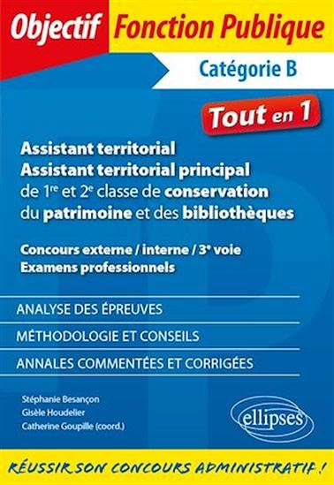 Assistant territorial. Assistant territorial principal de 1re et 2e classe de conservation du patrimoine et des bibliothèques. Catégorie B - STÉPHANIE BESANÇON - GOUPILLE (COORD.)