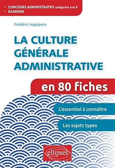 La culture générale administrative en 80 fiches - FRÉDÉRIC INGELAERE