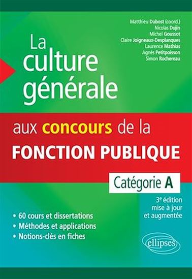 La culture générale aux concours de la fonction publique. Catégorie A. 3e édition - MATTHIEU DUBOST (COORD.)