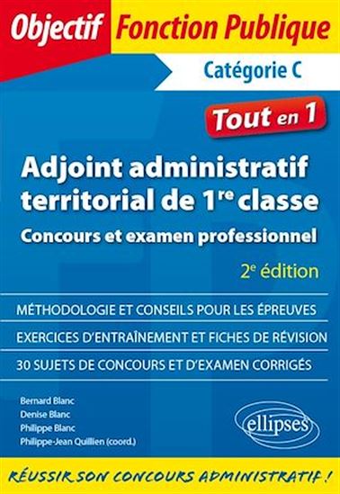Adjoint administratif territorial de 1re classe - Concours et examen professionnel - 2e édition - BERNARD BLANC - DENISE BLANC - P BLANC