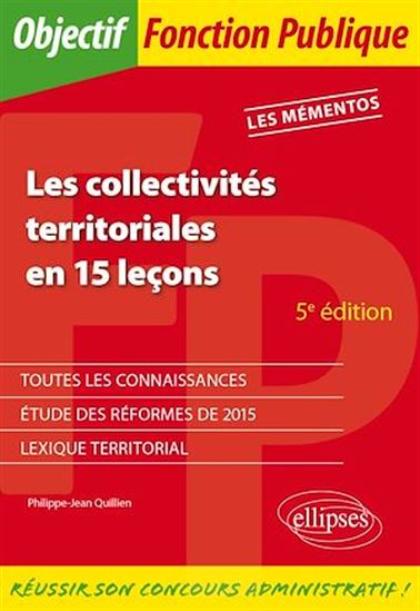 Les collectivités territoriales en 15 leçons - 5e édition - PHILIPPE-JEAN QUILLIEN