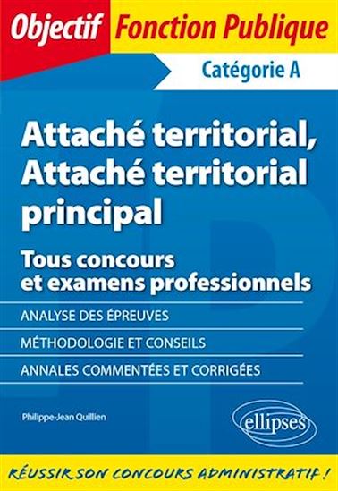 Attaché territorial, Attaché territorial principal - Tous concours et examens professionnels - Catégorie A - PHILIPPE-JEAN QUILLIEN