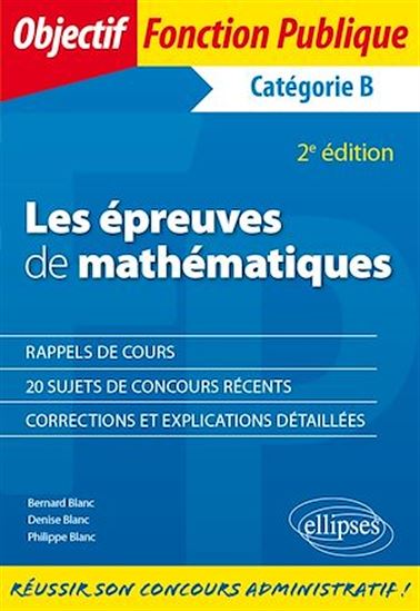 Les épreuves de mathématiques aux concours de catégorie B - 2e édition - BERNARD BLANC - DENISE BLANC - P BLANC