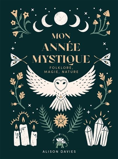 Mon année mystique : folklore, magie, nature - ALISON DAVIES