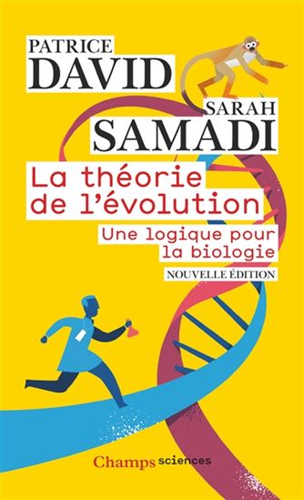 La Théorie de l'évolution : une logique pour la biologie N. éd. - PATRICE DAVID - SARAH SAMADI