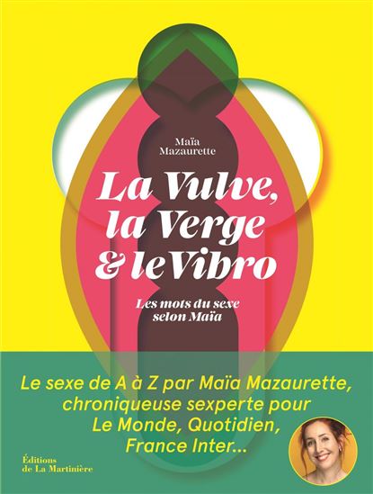 La Vulve, la verge et le vibro : les mots du sexe selon Maïa - MAÏA MAZAURETTE