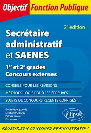 Secrétaire administratif et SAENES - 1er et 2e grades - Concours externes - 2e édition - STÉPHANIE GYPTEAU - ÉLODIE PÉGOT - VANNI