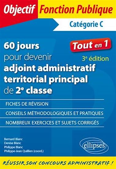 60 jours pour devenir adjoint administratif territorial principal de 2e classe, catégorie C : tout en 1 - BERNARD BLANC & AL