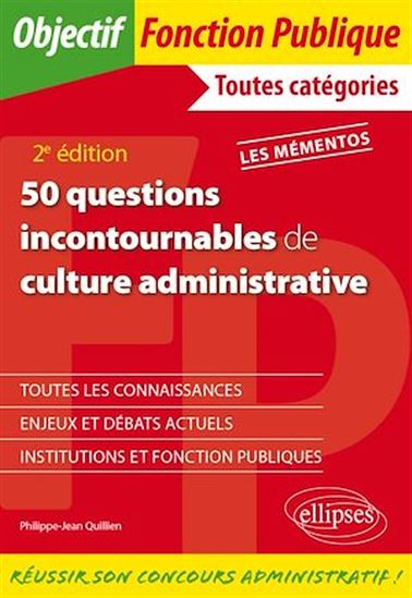 50 questions incontournables de culture administrative - Toutes catégories - 2e édition - PHILIPPE-JEAN QUILLIEN