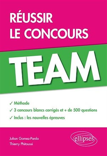 Réussir le concours TEAM • Méthode, 3 concours blancs corrigés, + de 500 questions - JULIAN GOMEZ-PARDO - THIERRY PHITOUSSI