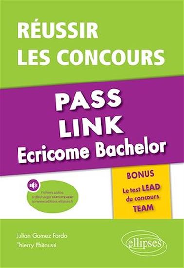 Réussir les concours Pass, Link, Ecricome Bachelor - JULIAN GOMEZ PARDO - THIERRY PHITOUSSI