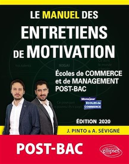 Le Manuel des entretiens de motivation « POST-BAC » - Concours aux écoles de commerce - Édition 2020 - JOACHIM PINTO - ARNAUD SÉVIGNÉ