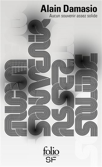 Aucun souvenir assez solide N. éd. - ALAIN DAMASIO