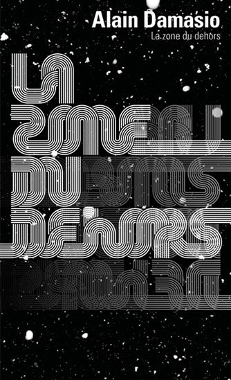 La Zone du Dehors N. éd. - ALAIN DAMASIO