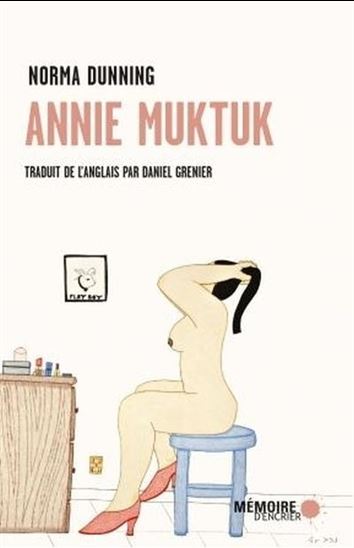 Annie Muktuk  : et autres histoires - NORMA DUNNING