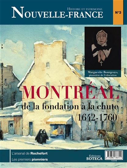 Nouvelle-France : histoire et patrimoine, n° 3 Montréal : de la fondation à la chute (1642-1760) - COLLECTIF