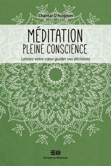 Méditation pleine conscience : Laissez votre coeur guider vos décisions - CHANTAL D'AVIGNON