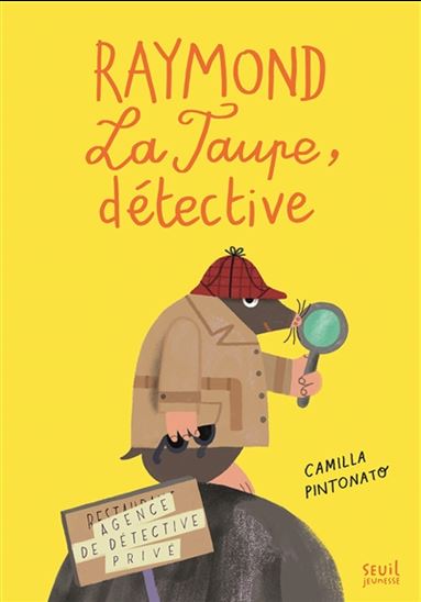 Raymond la taupe, détective - CAMILLA PINTONATO
