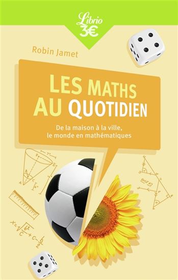 Les Maths au quotidien : de la maison à la ville, le monde en mathématiques - ROBIN JAMET