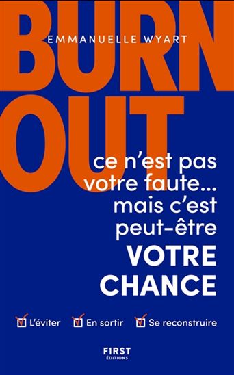 Burn-out : ce n'est pas votre faute... : mais c'est peut-être votre chance - EMMANUELLE WYART