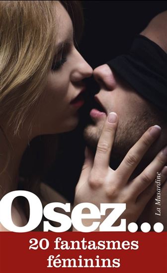 Osez... 20 fantasmes féminins - JON BLACKFOX & AL