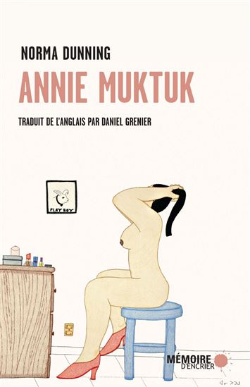 Annie Muktuk  : et autres histoires - NORMA DUNNING