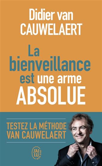 La Bienveillance est une arme absolue - DIDIER VAN CAUWELAERT