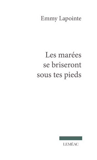 Les Marées se briseront sous tes pieds - EMMY LAPOINTE