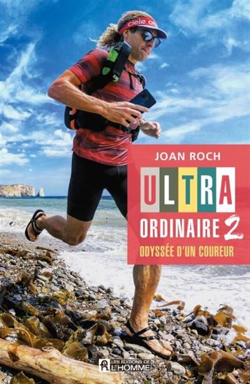 Ultra-ordinaire 2 : odyssée d&#39;un coureur - JOAN ROCH