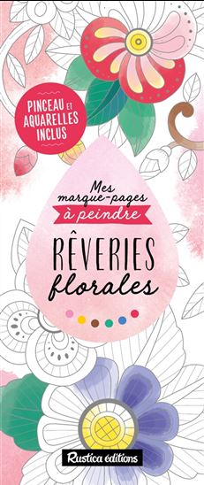 Mes marque-pages à peindre : rêveries florales - MARICA ZOTTINO