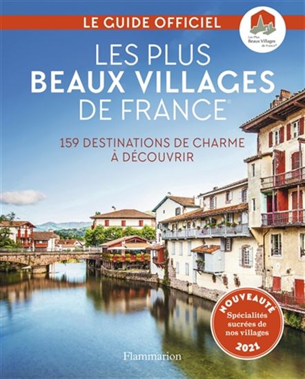 Les Plus beaux villages de France : 159 destinations de charme à découvrir : le guide officiel N. éd. - COLLECTIF
