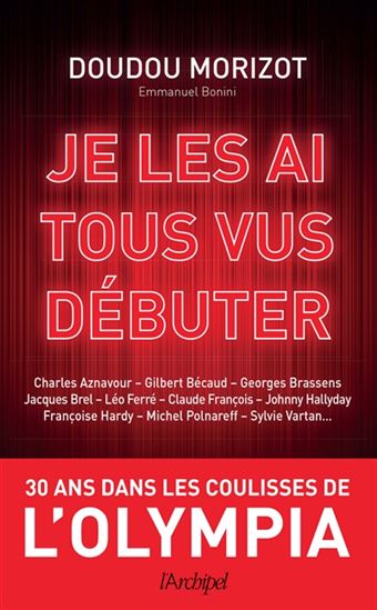 Je les ai tous vus débuter : trente ans dans les coulisses de l&#39;Olympia - ROGER MORIZOT