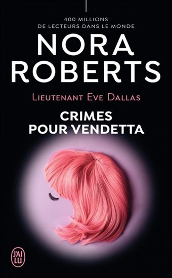 Lieutenant Eve Dallas T.49 Crimes pour vendetta - NORA ROBERTS