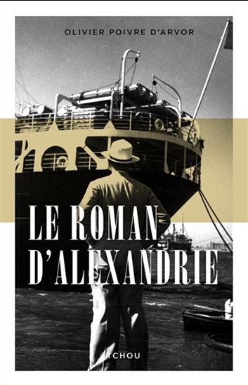 Le Roman d&#39;Alexandrie - OLIVIER POIVRE D'ARVOR