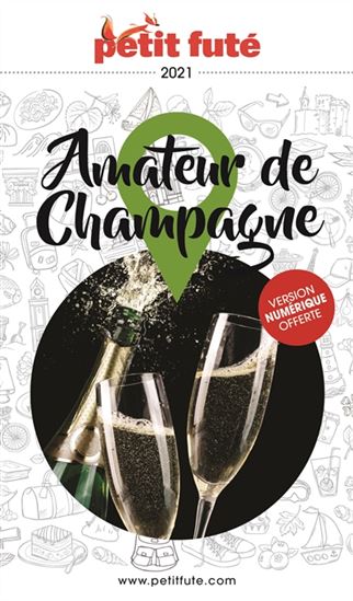 Amateur de champagne : histoire, terroir, vinification, producteurs, circuits oenologiques... : 2021 - DOMINIQUE AUZIAS - JEAN-PAUL LABOURDETTE