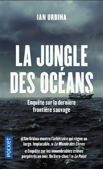 La Jungle des océans : enquête sur la dernière frontière sauvage - IAN URBINA