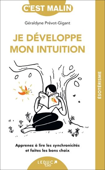 Je développe mon intuition : apprenez à lire les synchronicités et faites les bons choix - GÉRALDYNE PRÉVOT-GIGANT