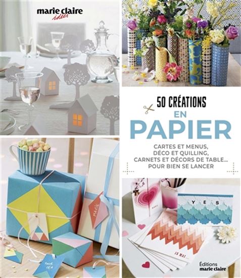 50 créations en papier : cartes, décoration, papier mâché, photophores, emballages... : le papier sous toutes ses formes ! - COLLECTIF