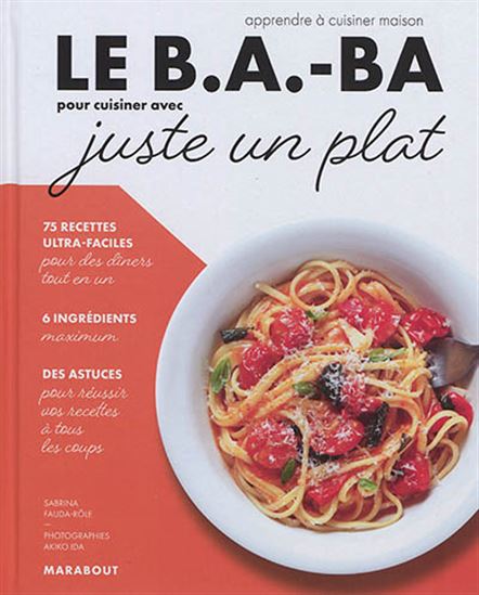 Le B.a.-ba pour cuisiner avec juste un plat : apprendre à cuisiner maison - SABRINA FAUDA-RÔLE - AKIKO IDA