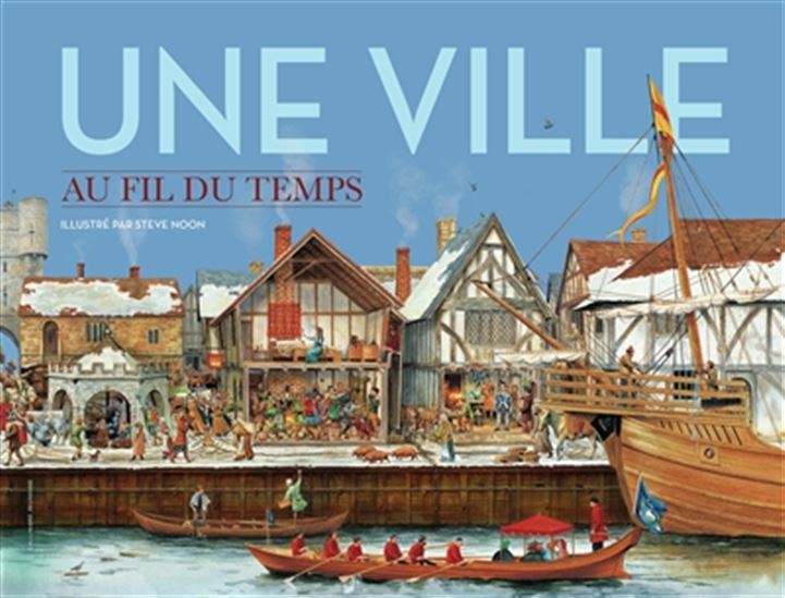 Une ville au fil du temps N. éd. - STEVE NOON