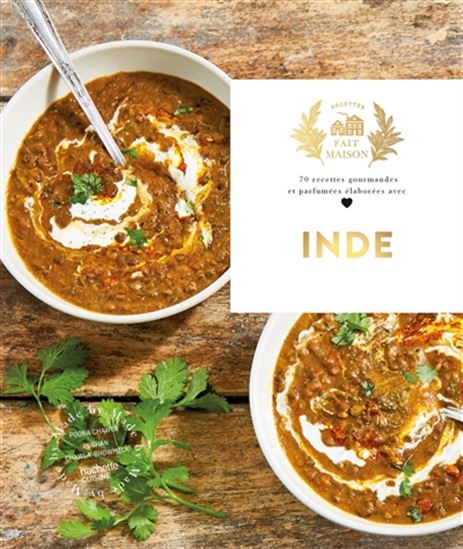 Inde : 70 recettes gourmandes et parfumées élaborées avec amour - POONAM CHAWLA - PUSHAN BHOWMICK CHAWLA