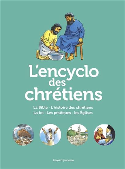 L&#39;Encyclo des chrétiens : la Bible, l&#39;histoire des chrétiens, la foi, les pratiques, les Eglises N. éd. - ANNE-LAURE FOURNIER LE RAY - G EVRARD