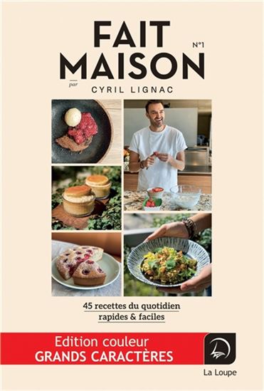 Fait maison : 45 recettes du quotidien, rapides & faciles T.01 - CYRIL LIGNAC